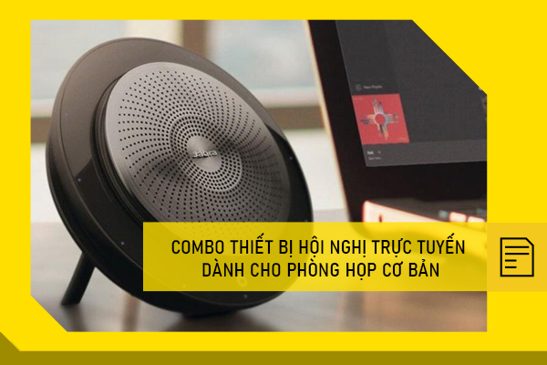 Combo thiết bị hội nghị trực tuyến dành cho phòng họp cơ bản