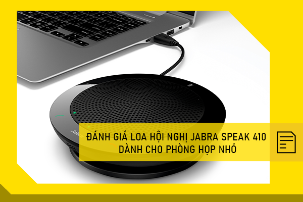 Đánh giá loa hội nghị Jabra Speak 410 dành cho phòng họp nhỏ