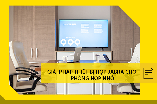 Giải pháp thiết bị họp Jabra hoàn hảo cho phòng họp nhỏ