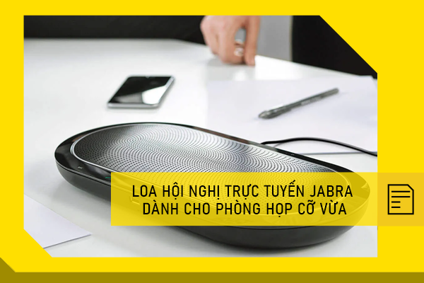 Loa hội nghị trực tuyến Jabra dành cho phòng họp cỡ vừa