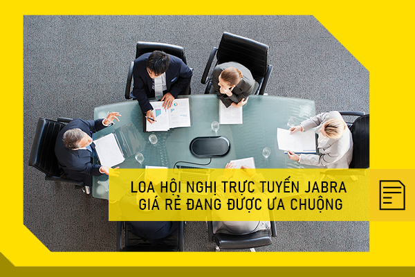 Loa hội nghị trực tuyến Jabra giá rẻ đang được ưa chuộng