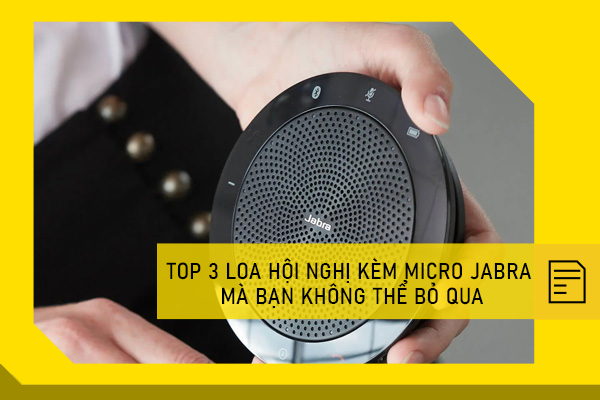Top 3 loa hội nghị kèm micro Jabra mà bạn không thể bỏ qua